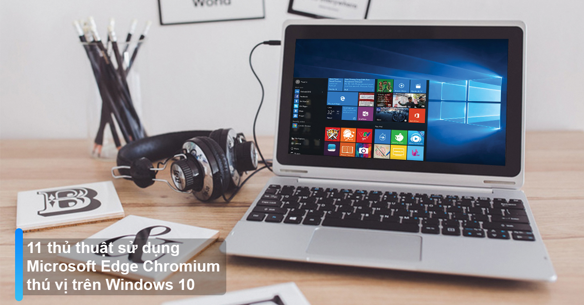 11 Thủ Thuật Sử Dụng Microsoft Edge Chromium Thú Vị Trên Windows 10