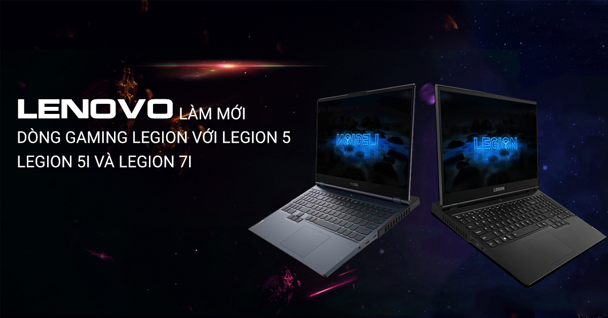 Lenovo làm mới dòng gaming Legion với Legion 5, Legion 5i, và Legion 7i