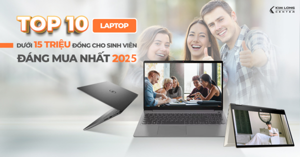 Top 10 Laptop Giá Dưới 15 Triệu Cho Sinh Viên Đáng Mua Nhất Hiện Nay